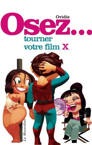 Osez tourner votre film X