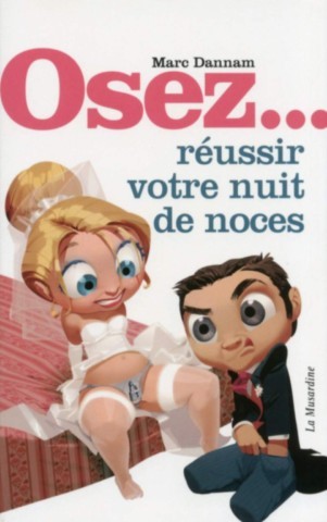 Couverture du livre Osez réussir votre nuit de noces, guide pratique destiné aux futurs mariés pour préparer ce moment symbolique du mariage.