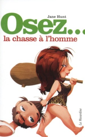 Couverture du livre Osez la Chasse à l'Homme de Jane Hunt, guide consacré à la séduction, aux rencontres, à la confiance en soi et aux relations amoureuses.